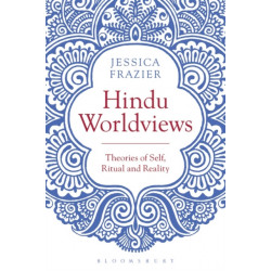 Hindu Worldviews: Theories of Self, Ritual and Reality