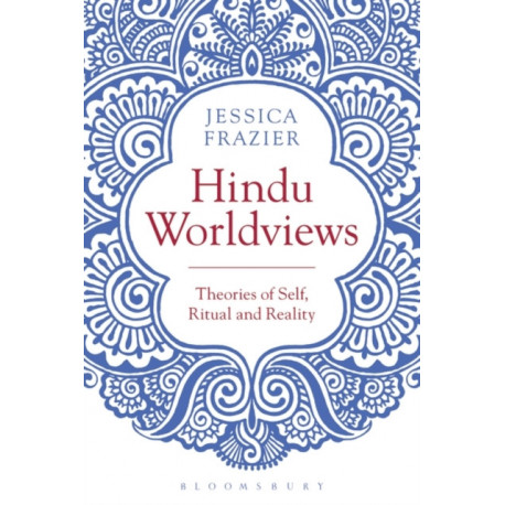 Hindu Worldviews: Theories of Self, Ritual and Reality
