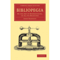 Bibliopegia: Or the Art of Bookbinding, in All its Branches
