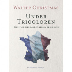 Under Tricoloren. Strejflys over landet mellem sø og sand