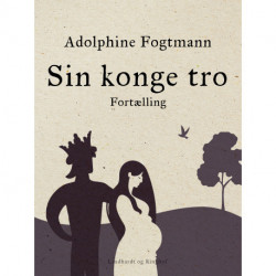 Sin konge tro. Fortælling