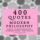 400 Quotes of Modern Philosophy: Nietzsche, Kant, Kierkegaard & Schopenhauer