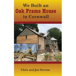 We Built an Oak Frame House in Cornwall