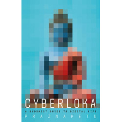 Cyberloka: A Buddhist Guide to Digital Life
