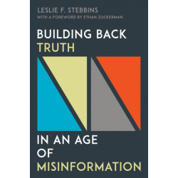 Building Back Truth in an Age of Misinformation