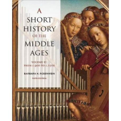 A Short History of the Middle Ages, Volume II: From C.900 to C.1500, Sixth Edition