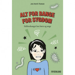 Alt for bange for sygdom: helbredsangst hos børn og unge