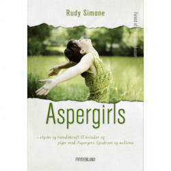 Aspergirls: styrke og handlekraft til kvinder og piger med Aspergers syndrom og autisme