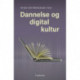 Dannelse og digital kultur: en antologi