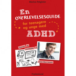 En overlevelsesguide for teenagere og unge med ADHD