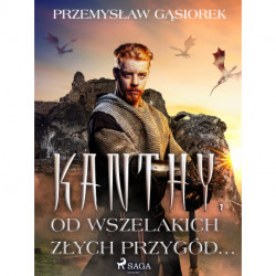 Kanthy. Od wszelakich złych przygód...
