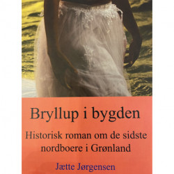 Bryllup i Bygden: Historisk roman om de sidste nordboere i Grønland