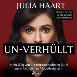 UN-VERHÜLLT. Mein Weg von der ultraorthodoxen Jüdin zur erfolgreichen Modedesignerin (Die Autobiografie des Stars der Netflix-Serie "My Unorthodox Lif