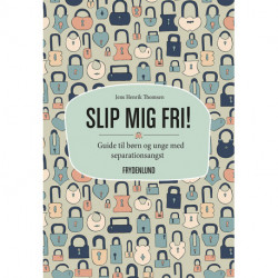 Slip mig fri!: guide til børn og unge med separationsangst