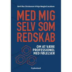 Med mig selv som redskab: om at være professionel med følelser