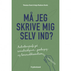 Må jeg skrive mig selv ind?: autoetnografi på socialrådgiver-, pædagog- og læreruddannelsen