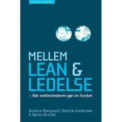 Mellem lean og ledelse: Når mellemlederen gør en forskel