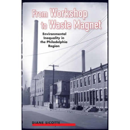 From Workshop to Waste Magnet: Environmental Inequality in the Philadelphia Region