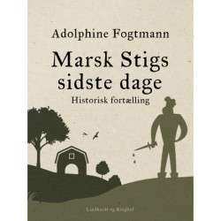 Marsk Stigs sidste dage. Historisk fortælling