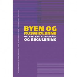 Byen og rusmidlerne: Oplevelser, konflikter og regulering