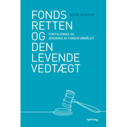 Fondsretten og den levende vedtægt: Fortolkning og ændring af fondsformålet