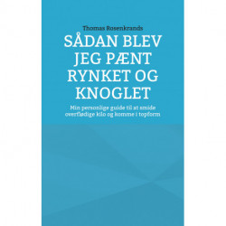 Sådan blev jeg pænt rynket og knoglet: Min personlige guide til at smide overflødige kilo og komme i topform