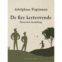 De fire kertesvende. Historisk fortælling