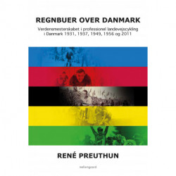 Regnbuer over Danmark: Verdensmesterskabet i professionel landevejscykling i Danmark 1931, 1937, 1949, 1956 og 2011
