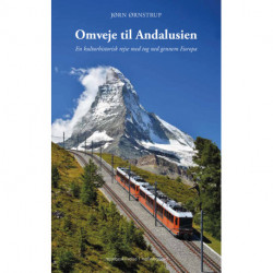 Omveje til Andalusien: En kulturhistorisk rejse med tog ned gennem Europa