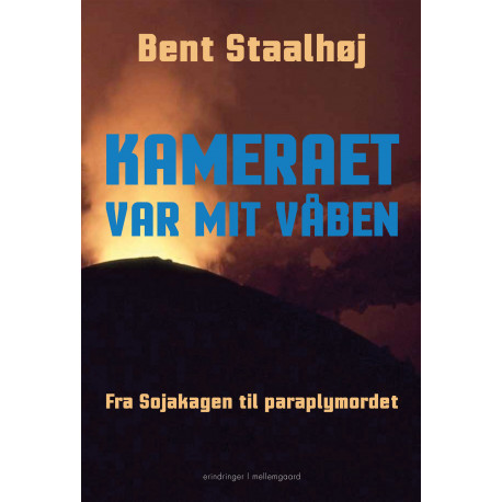 Kameraet var mit våben: Fra Sojakagen til Paraplymordet