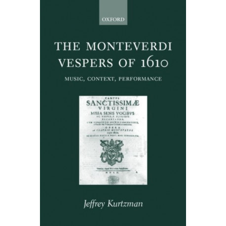 The Monteverdi Vespers of 1610: Music, Context, Performance