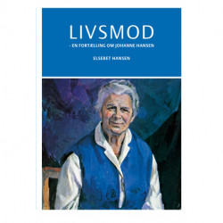 Livsmod: - en fortælling om Johanne Hansen