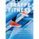 Trappe Fitness 3. udgave: Trappetræning og vertical running inde og ude for begyndere og øvede