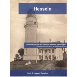 Hesselø 4. udg: Fortællingen om en ø med slidsomme landmænd, hummerfiskere, fyrpassere, kvinder, lærere og opfindsomme børn