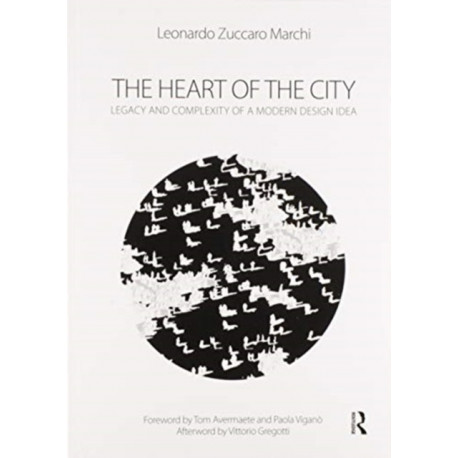 The Heart of the City: Legacy and Complexity of a Modern Design Idea