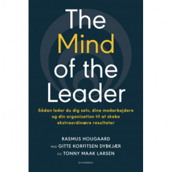 The Mind of the Leader: Sådan leder du dig selv, dine medarbejdere og din organisation til at skabe ekstraordinære resultater