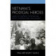 Vietnam's Prodigal Heroes: American Deserters, International Protest, European Exile, and Amnesty