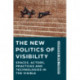 The New Politics of Visibility: Spaces, Actors, Practices and Technologies in The Visible