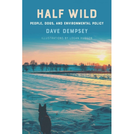 Half Wild: People, Dogs, and Environmental Policy