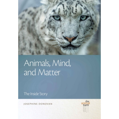 Animals, Mind, and Matter: The Inside Story