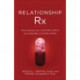 Relationship Rx: Prescriptions for Lasting Love and Deeper Connection