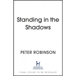 Standing in the Shadows: the FINAL gripping crime novel in the acclaimed DCI Banks crime series