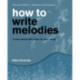 How to Write Melodies