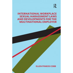 International Workplace Sexual Harassment Laws and Developments for the Multinational Employer