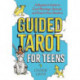 Guided Tarot for Teens: A Beginner's Guide to Card Meanings, Spreads, and Trust in Your Intuition