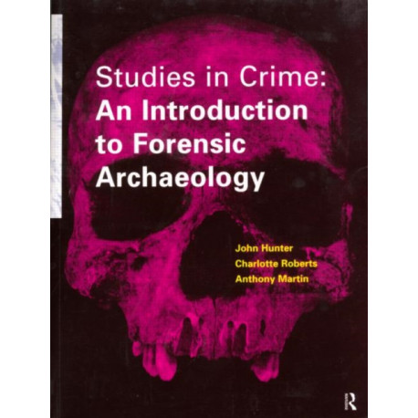 Studies in Crime: An Introduction to Forensic Archaeology