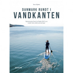 Danmark rundt i vandkanten: Oplevelsesrige Stand Up Paddle (SUP)- ture krydret med unikke overnatninger