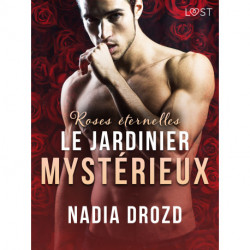 Roses éternelles : Le jardinier mystérieux - Une nouvelle érotique