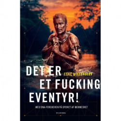 Det er et fucking eventyr!: Med DNA-forskeren på sporet af mennesket