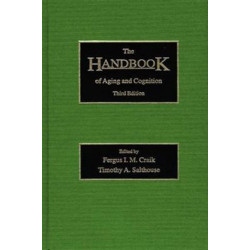 The Handbook of Aging and Cognition: Third Edition